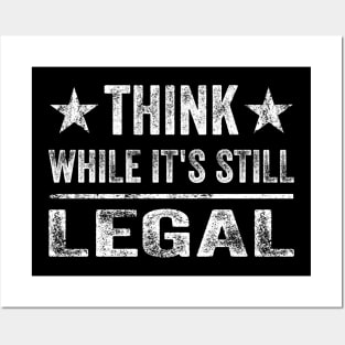 Think While Its Still Legal - Distressed Posters and Art